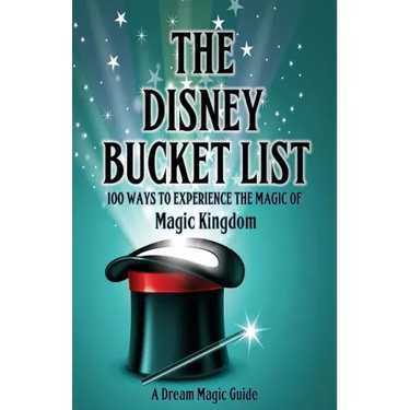 The Disney Bucket List: 100 ways to experience the magic of Magic Kingdom