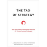 The Tao of Strategy: How Seven Eastern Philosophies Help Solve Twenty-First-Century Business Challenges