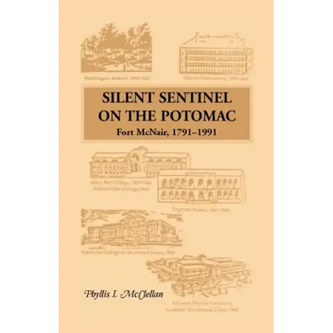 Silent Sentinel on the Potomac: Fort McNair, 1791-1991