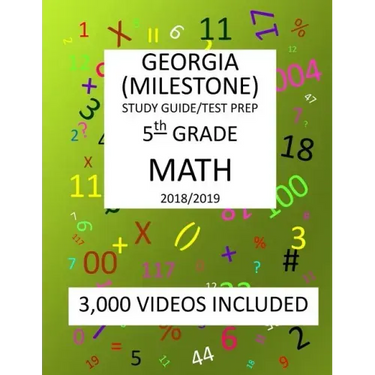 5th Grade GEORGIA MILESTONE, 2019 MATH, Test Prep: : 5th Grade GEORGIA MILESTONE 2019 MATH Test Prep/Study Guide