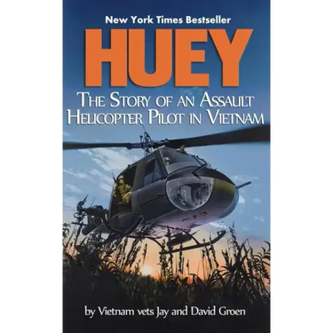 Huey: The Story of an Assault Helicopter Pilot in Vietnam