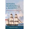 Miners, Mariners & Masons: The Global Network of Victorian Freemasonry