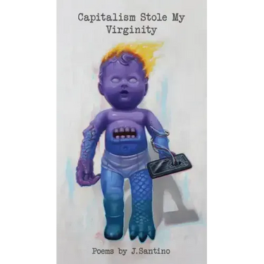 Capitalism Stole My Virginity