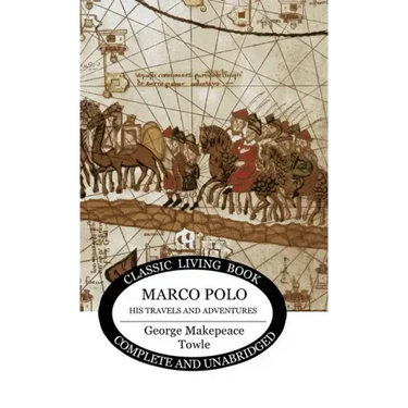 Marco Polo: his travels and adventures