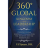 360' Global Kingdom Leadership: Drawing Global Leadership Wisdom from the Ancients and the Marketplace