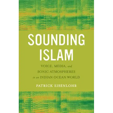 Sounding Islam: Voice, Media, and Sonic Atmospheres in an Indian Ocean World