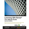 Learning Qlik Sense The Official Guide - Second Edition: The Official Guide Second Edition: Get the most out of your Qlik Sense investment with the la