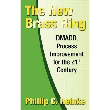 The New Brass Ring: DMADD, Process Improvement for the 21st Century