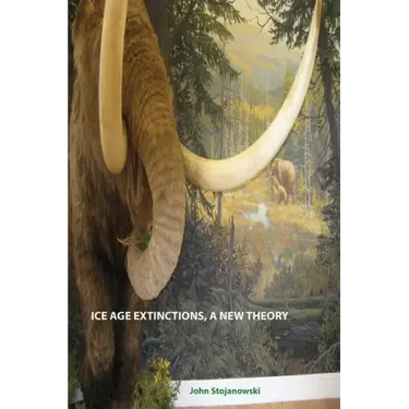 Ice Age Extinctions, a New Theory: Explains Megafaunal, Neanderthal, Hobbit extinctions and Geomagnetic Reversals