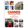 Cannes - A Festival Virgin's Guide (7th Edition): Attending the Cannes Film Festival, for Filmmakers and Film Industry Professionals