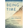 Being-Time: A Practitioner's Guide to Dogen's Shobogenzo Uji
