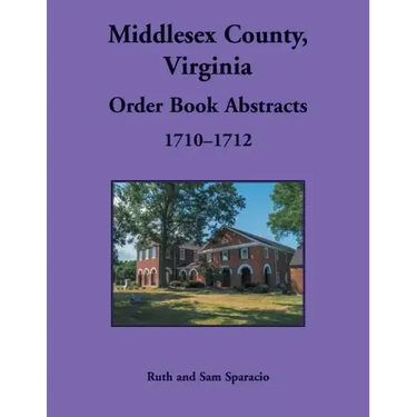Middlesex County, Virginia Order Book Abstracts, 1710-1712