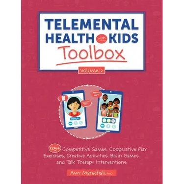Telemental Health with Kids Toolbox, Volume 2: 125+ Competitive Games, Cooperative Play Exercises, Creative Activities, Brain Games, and Talk Therapy