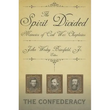 The Spirit Divided: Memoirs of Civil War Chaplains-The Confederacy