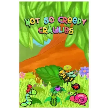 Not So Creepy Crawlies