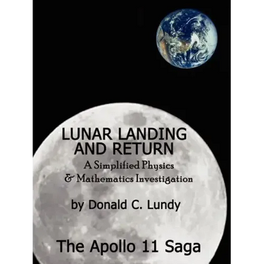 Lunar Landing and Return: A Simplified Physics & Mathematics Investigation-The Apollo II Saga