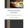 Private History in Public: Exhibition and the Settings of Everyday Life