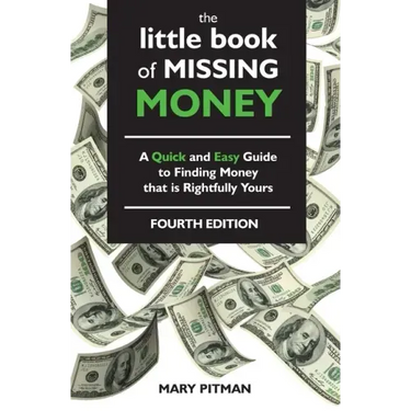 The Little Book of Missing Money: A Quick and Easy Guide to Finding Money that is Rightfully Yours