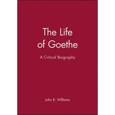 The Life of Goethe: A Critical Biography