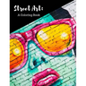 Street Art Coloring Book: Featuring Works by Graffiti Artists from Around the World, for All Ages, 8.5X11 inches, 50 Pages, Reference Photos Inc