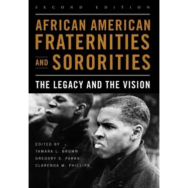 African American Fraternities and Sororities: The Legacy and the Vision