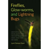 Fireflies, Glow-Worms, and Lightning Bugs: Identification and Natural History of the Fireflies of the Eastern and Central United States and Canada