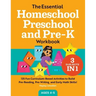 The Essential Homeschool Preschool and Pre-K Workbook: 135 Fun Curriculum-Based Activities to Build Pre-Reading, Pre-Writing, and Early Math Skills!