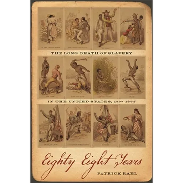 Eighty-Eight Years: The Long Death of Slavery in the United States, 1777-1865
