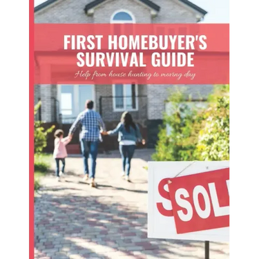First Home Buyer's Survival Guide Workbook: 8.5x11 in Book of House Hunting Checklists and Info to Make Moving a Breeze