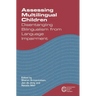 Assessing Multilingual Children Disentangling Bilingualism from Language Impairment