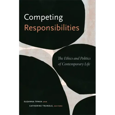 Competing Responsibilities: The Ethics and Politics of Contemporary Life