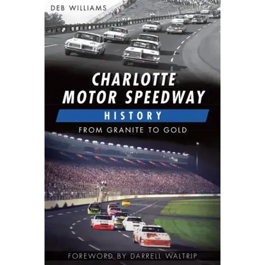 Charlotte Motor Speedway History:: From Granite to Gold