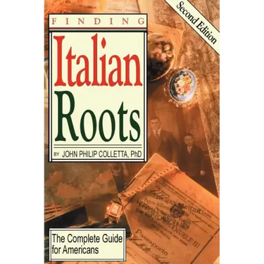 Finding Your Italian Roots. the Complete Guide for Americans. Second Edition