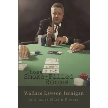 Those Smoke-Filled Rooms: The Wallace Jernigan Story