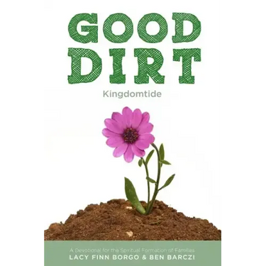 Good Dirt: Kingdomtide