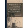 Inquiry Into the Distinctive Characteristics of the Aboriginal Race of America /