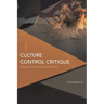 Culture Control Critique: Allegories of Reading the Present