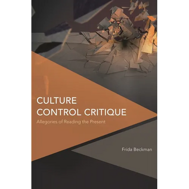 Culture Control Critique: Allegories of Reading the Present