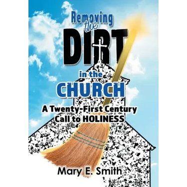 Removing the Dirt in the Church: A Twenty-First Century Call to Holiness