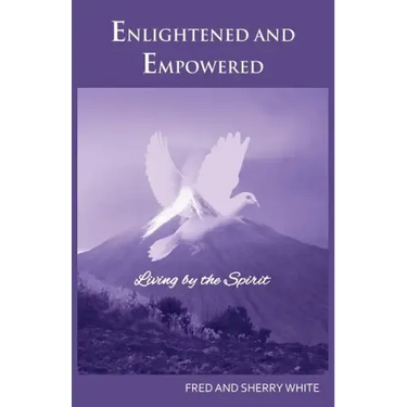 Enlightened and Empowered: Living by the Spirit