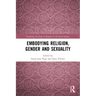 Embodying Religion, Gender and Sexuality