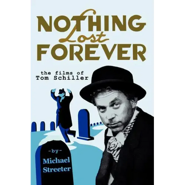 Nothing Lost Forever: The Films of Tom Schiller