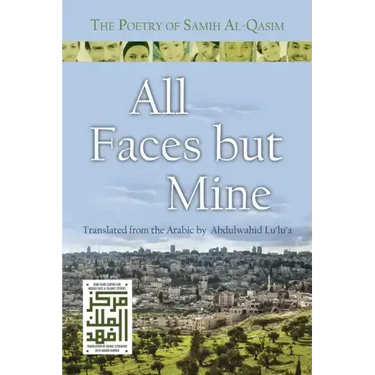 All Faces But Mine: The Poetry of Samih Al-Qasim