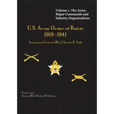US Army Order of Battle, 1919-1941: Volume 1 - The Arms: Major Commands and Infantry Organizations, 1919-41