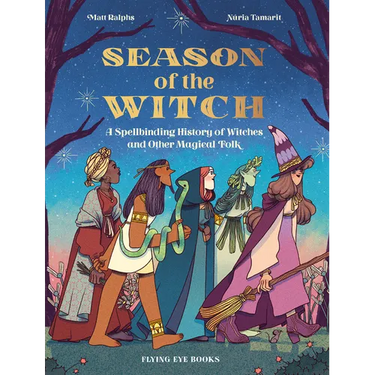 Season of the Witch: A Spellbinding History of Witches and Other Magical Folk