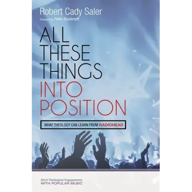 All These Things Into Position: What Theology Can Learn from Radiohead