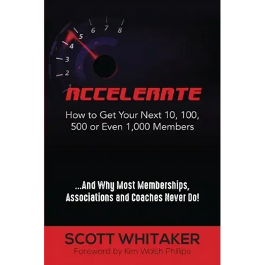 Accelerate: How to Get Your Next 10, 100, 500, or Even 1,000 Members