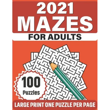 2021 Mazes For Adults: Large Print Fun Mazes Puzzle Book For Seniors Adults Men Women As A Gift With 100 Puzzles For Making A Lot Of Fun