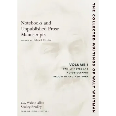 Notebooks and Unpublished Prose Manuscripts: Volume I: Family Notes and Autobiography, Brooklyn and New York