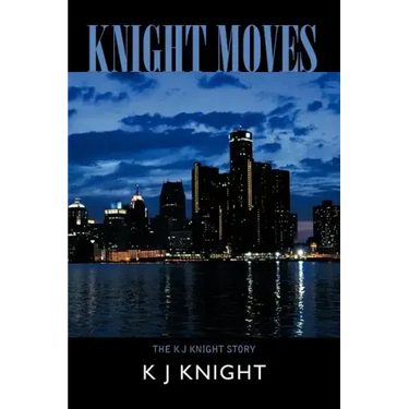 Knight Moves: The K J Knight Story